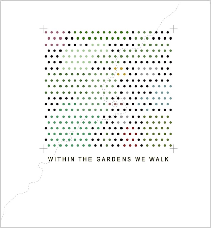 Within The Gardens We Walk
